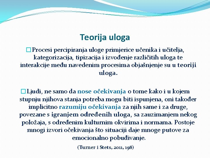 Teorija uloga �Procesi percipiranja uloge primjerice učenika i učitelja, kategorizacija, tipizacija i izvođenje različitih