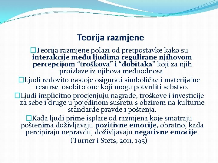 Teorija razmjene �Teorija razmjene polazi od pretpostavke kako su interakcije među ljudima regulirane njihovom
