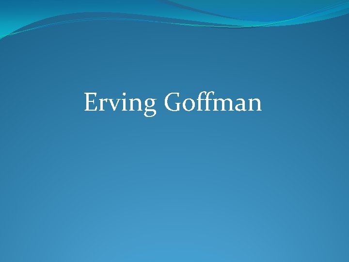 Erving Goffman 