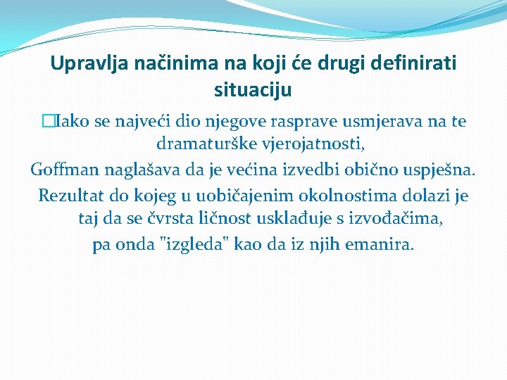 Upravlja načinima na koji će drugi definirati situaciju �Iako se najveći dio njegove rasprave