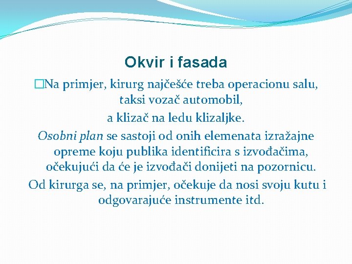 Okvir i fasada �Na primjer, kirurg najčešće treba operacionu salu, taksi vozač automobil, a