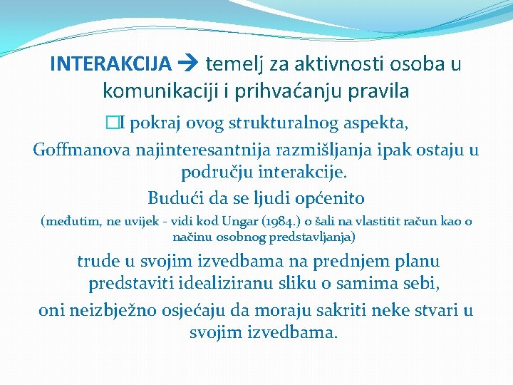 INTERAKCIJA temelj za aktivnosti osoba u komunikaciji i prihvaćanju pravila �I pokraj ovog strukturalnog