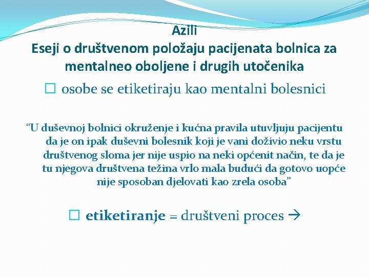 Azili Eseji o društvenom položaju pacijenata bolnica za mentalneo oboljene i drugih utočenika �