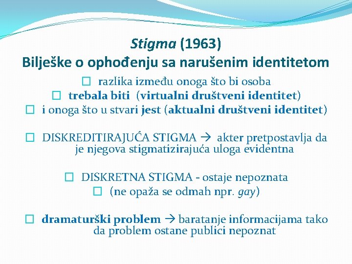 Stigma (1963) Bilješke o ophođenju sa narušenim identitetom � razlika između onoga što bi