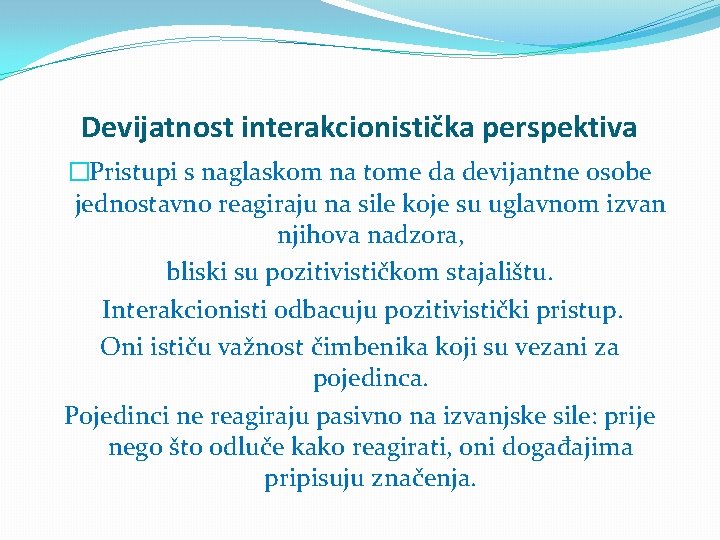 Devijatnost interakcionistička perspektiva �Pristupi s naglaskom na tome da devijantne osobe jednostavno reagiraju na
