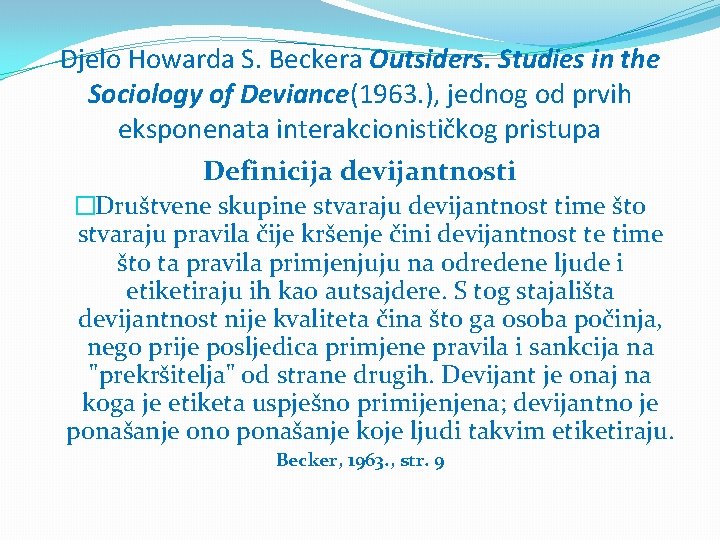 Djelo Howarda S. Beckera Outsiders. Studies in the Sociology of Deviance(1963. ), jednog od