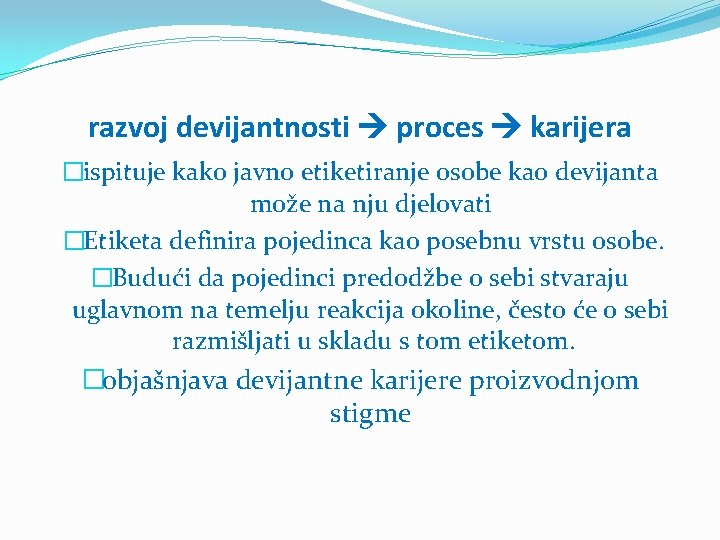 razvoj devijantnosti proces karijera �ispituje kako javno etiketiranje osobe kao devijanta može na nju