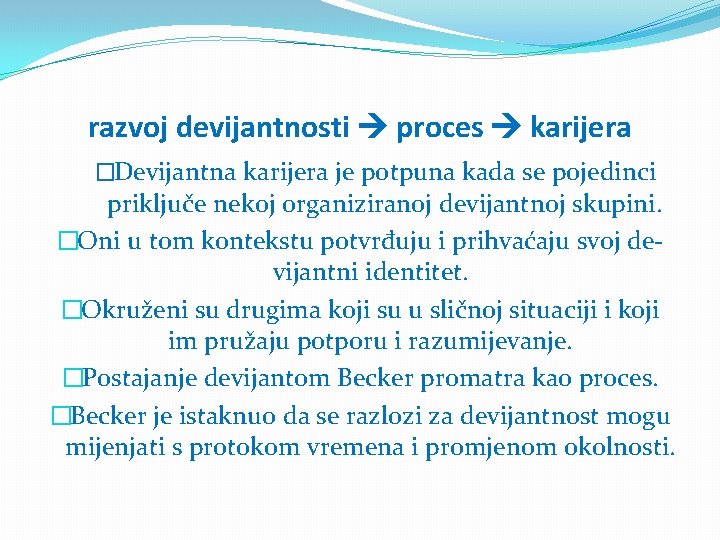 razvoj devijantnosti proces karijera �Devijantna karijera je potpuna kada se pojedinci priključe nekoj organiziranoj