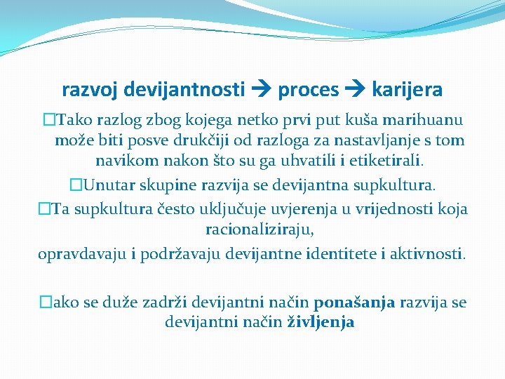 razvoj devijantnosti proces karijera �Tako razlog zbog kojega netko prvi put kuša marihuanu može