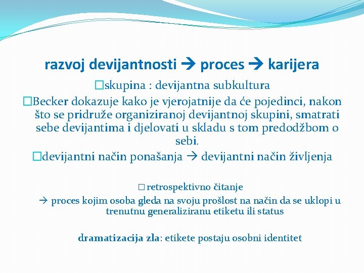 razvoj devijantnosti proces karijera �skupina : devijantna subkultura �Becker dokazuje kako je vjerojatnije da