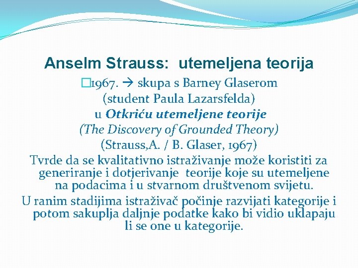Anselm Strauss: utemeljena teorija � 1967. skupa s Barney Glaserom (student Paula Lazarsfelda) u