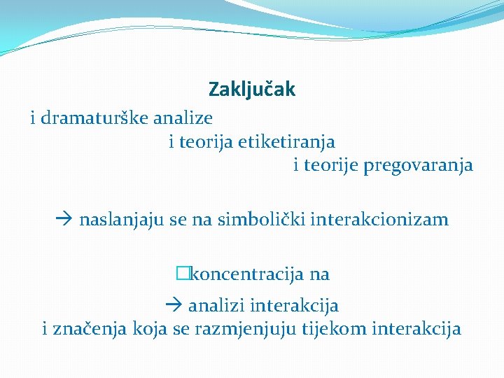 Zaključak i dramaturške analize i teorija etiketiranja i teorije pregovaranja naslanjaju se na simbolički