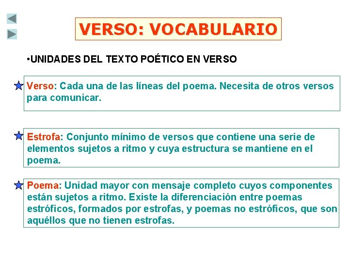 VERSO: VOCABULARIO • UNIDADES DEL TEXTO POÉTICO EN VERSO Verso: Cada una de las