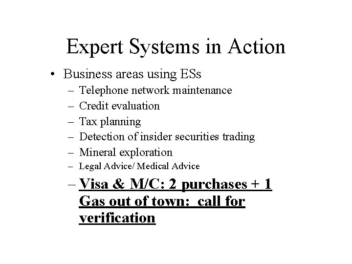 Expert Systems in Action • Business areas using ESs – – – Telephone network