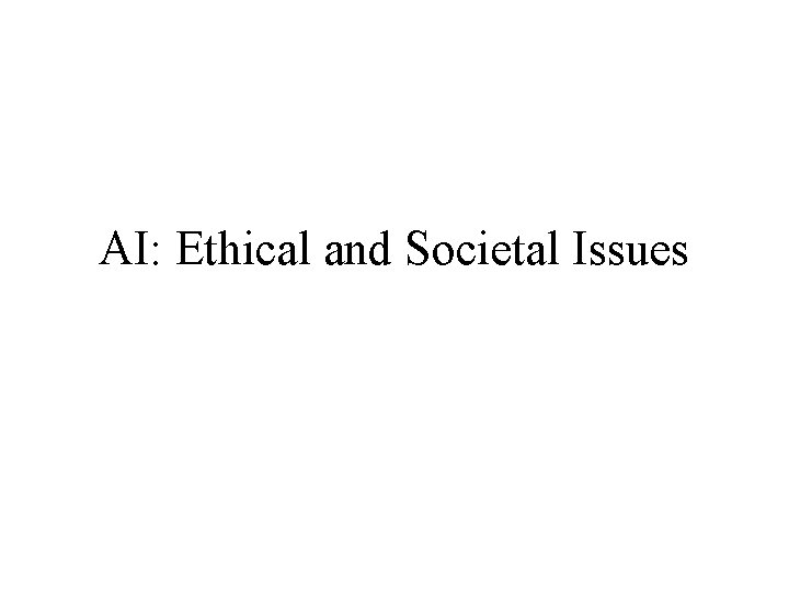 AI: Ethical and Societal Issues 