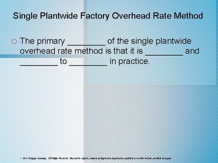 Single Plantwide Factory Overhead Rate Method o The primary ____ of the single plantwide Single Plantwide Factory Overhead Rate Method o The primary ____ of the single plantwide