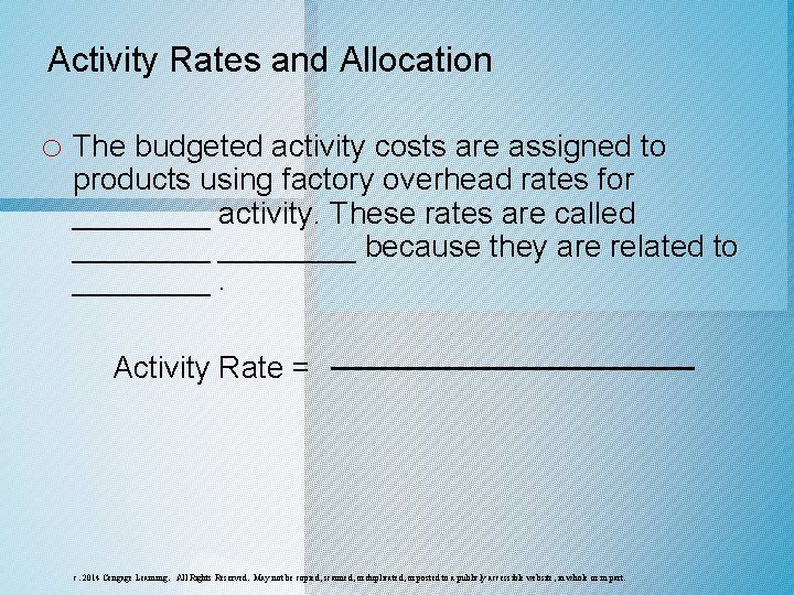 Activity Rates and Allocation o The budgeted activity costs are assigned to products using Activity Rates and Allocation o The budgeted activity costs are assigned to products using