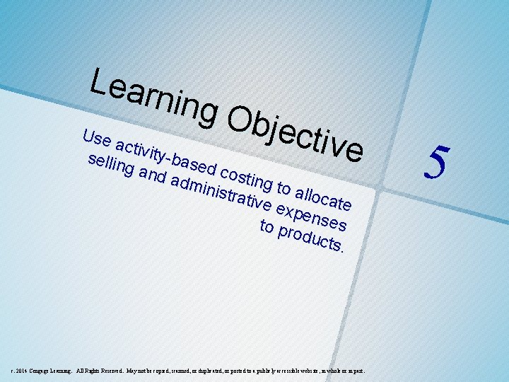 Lear ning O b jectiv Use activ e sellin ity-base ga dc costin nd Lear ning O b jectiv Use activ e sellin ity-base ga dc costin nd