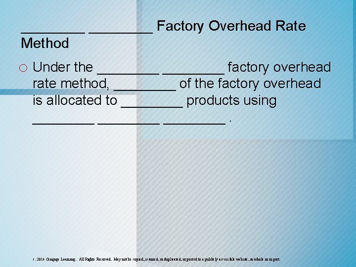________ Factory Overhead Rate Method o Under the ________ factory overhead rate method, ____ ________ Factory Overhead Rate Method o Under the ________ factory overhead rate method, ____