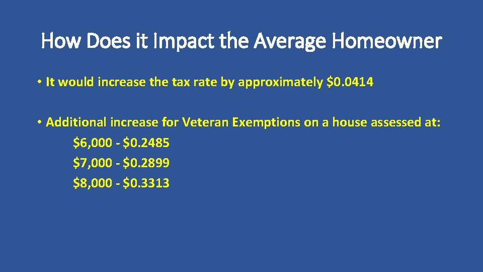 How Does it Impact the Average Homeowner • It would increase the tax rate