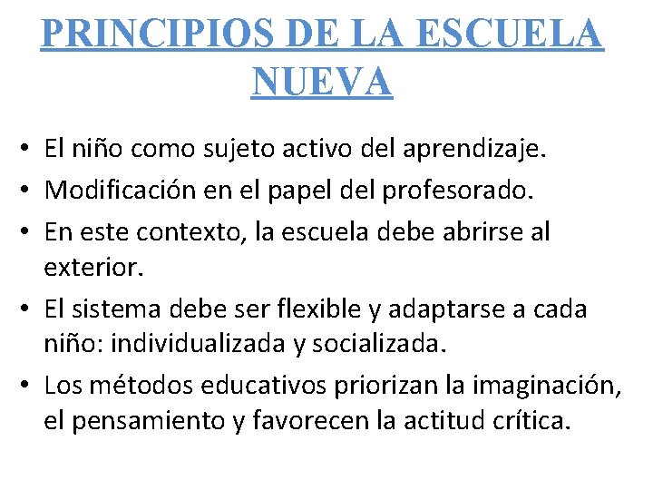 PRINCIPIOS DE LA ESCUELA NUEVA • El niño como sujeto activo del aprendizaje. •