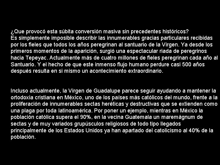 ¿Que provocó esta súbita conversión masiva sin precedentes históricos? Es simplemente imposible describir las