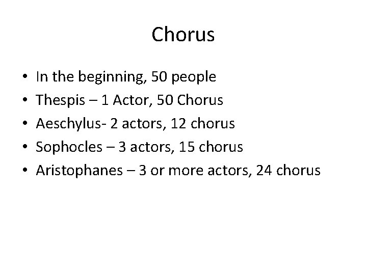 Chorus • • • In the beginning, 50 people Thespis – 1 Actor, 50