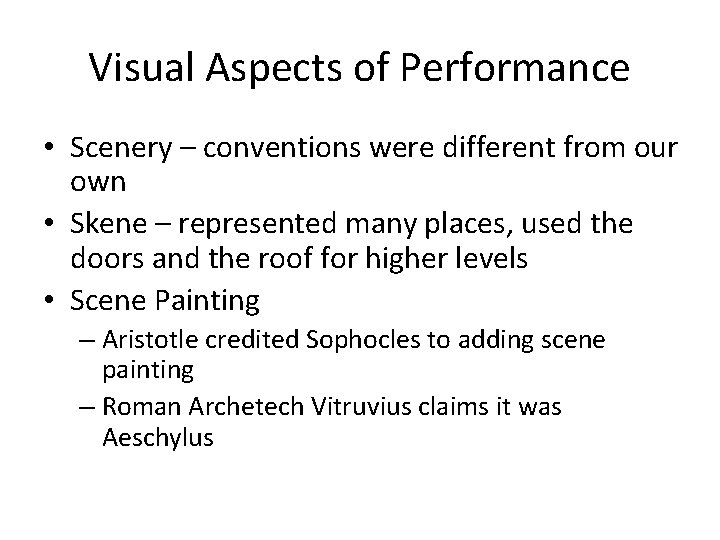 Visual Aspects of Performance • Scenery – conventions were different from our own •