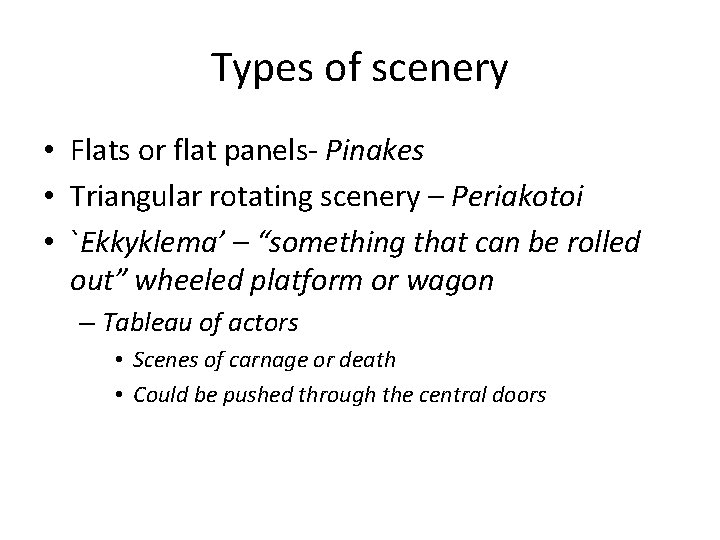 Types of scenery • Flats or flat panels- Pinakes • Triangular rotating scenery –