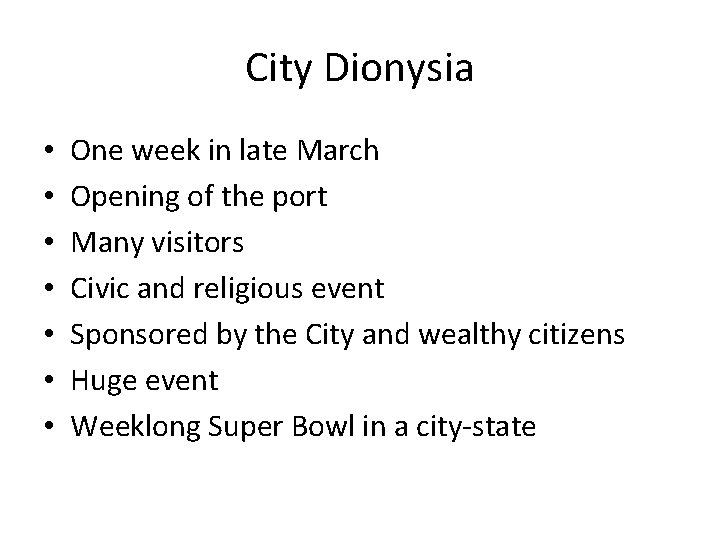 City Dionysia • • One week in late March Opening of the port Many