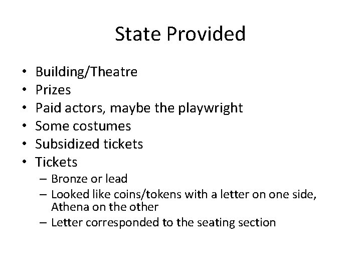 State Provided • • • Building/Theatre Prizes Paid actors, maybe the playwright Some costumes