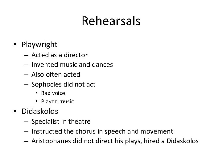 Rehearsals • Playwright – – Acted as a director Invented music and dances Also