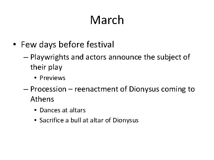 March • Few days before festival – Playwrights and actors announce the subject of