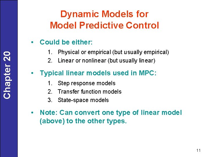 Dynamic Models for Model Predictive Control Chapter 20 • Could be either: 1. Physical