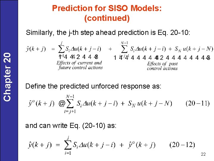 Prediction for SISO Models: (continued) Chapter 20 Similarly, the j-th step ahead prediction is