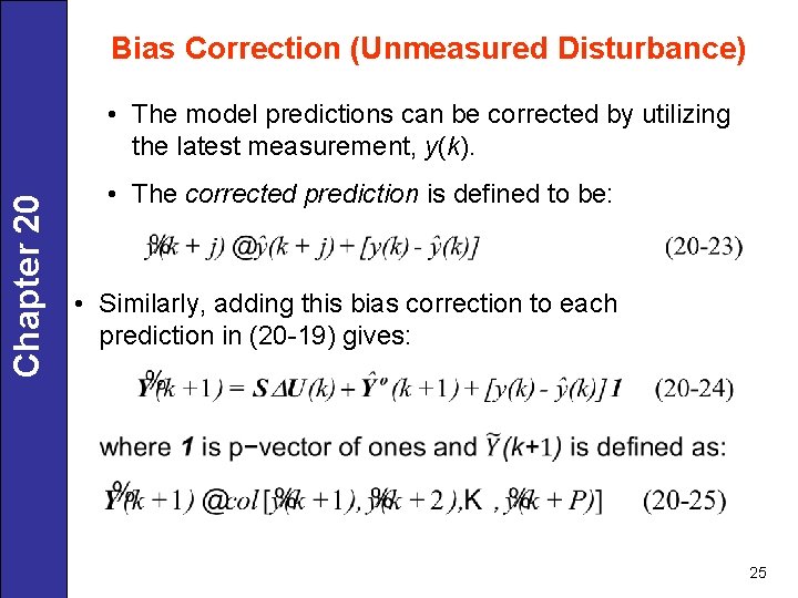 Bias Correction (Unmeasured Disturbance) Chapter 20 • The model predictions can be corrected by
