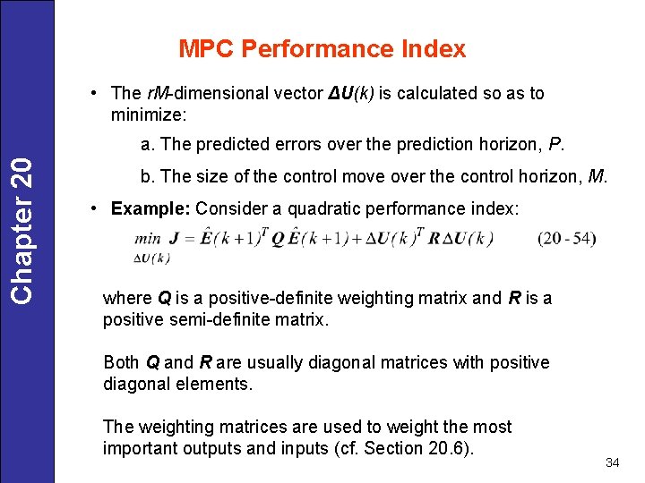 MPC Performance Index • The r. M-dimensional vector ΔU(k) is calculated so as to