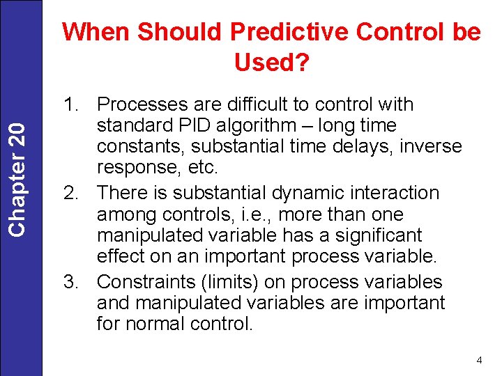 Chapter 20 When Should Predictive Control be Used? 1. Processes are difficult to control
