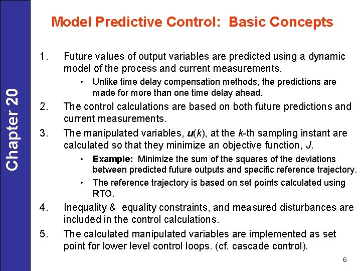 Model Predictive Control: Basic Concepts 1. Future values of output variables are predicted using