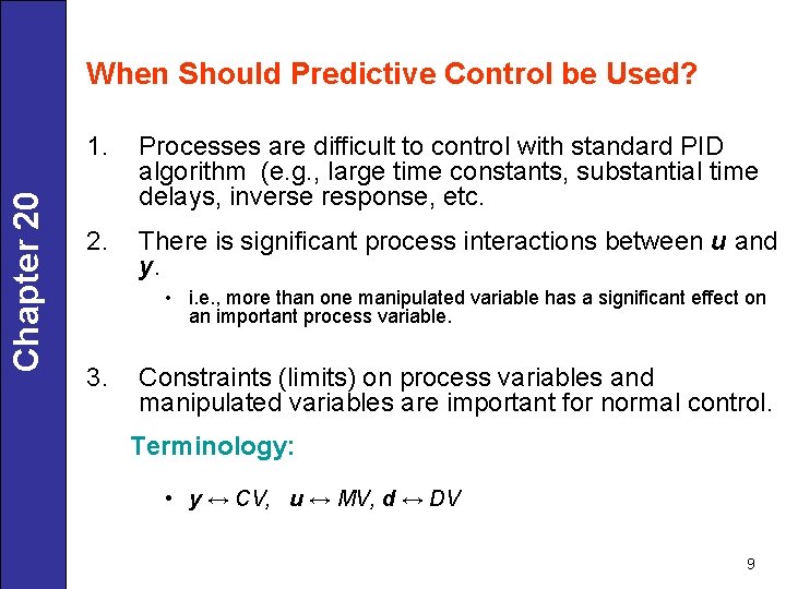 Chapter 20 When Should Predictive Control be Used? 1. Processes are difficult to control