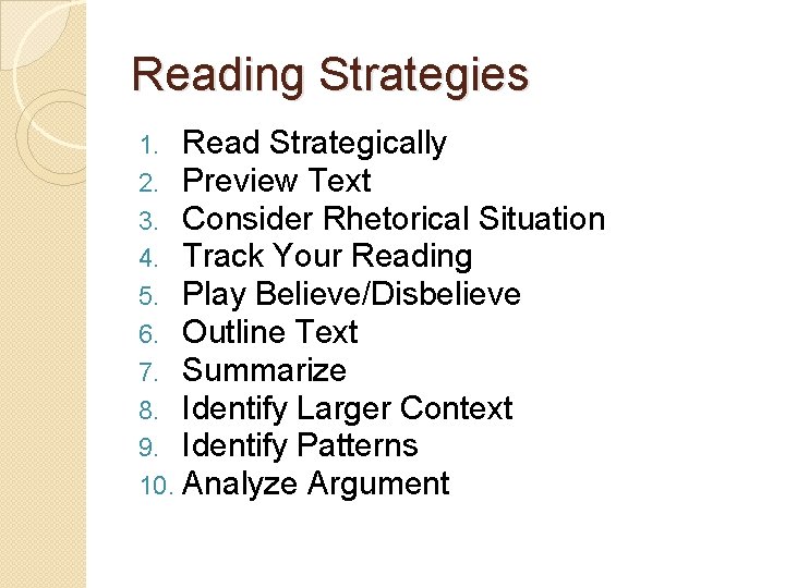 Reading Strategies 1. Read Strategically 2. Preview Text 3. Consider Rhetorical Situation 4. Track