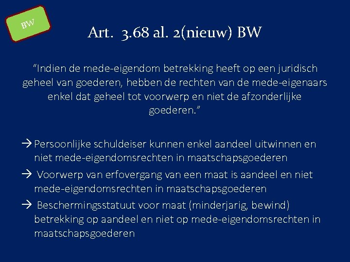 BW Art. 3. 68 al. 2(nieuw) BW “Indien de mede-eigendom betrekking heeft op een