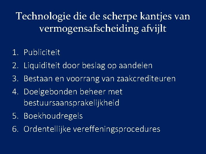 Technologie de scherpe kantjes van vermogensafscheiding afvijlt 1. 2. 3. 4. Publiciteit Liquiditeit door