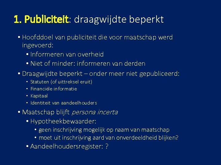 1. Publiciteit: draagwijdte beperkt • Hoofddoel van publiciteit die voor maatschap werd ingevoerd: •