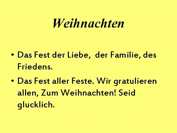 Weihnachten • Das Fest der Liebe, der Familie, des Friedens. • Das Fest aller