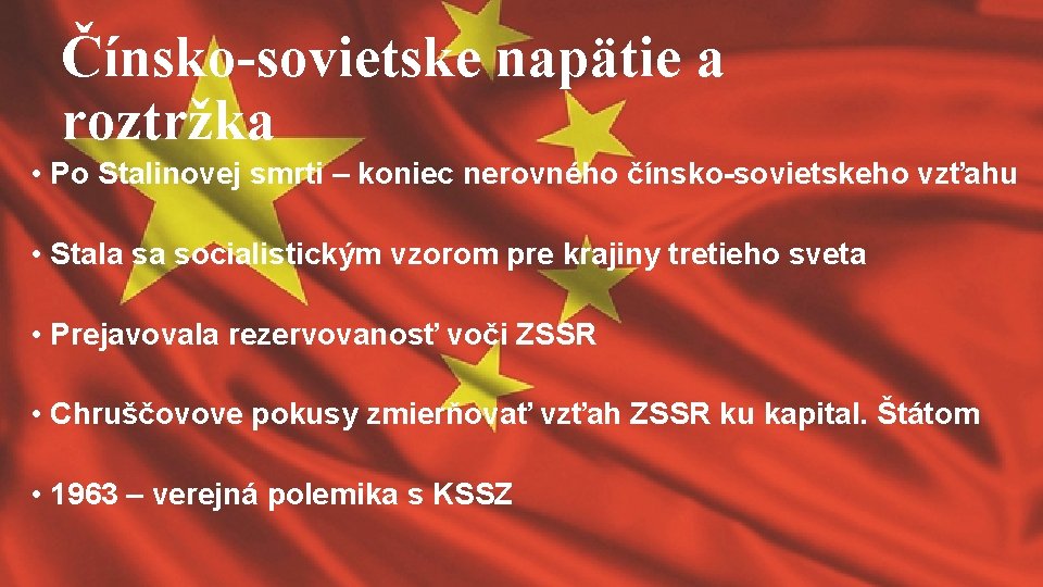 Čínsko-sovietske napätie a roztržka • Po Stalinovej smrti – koniec nerovného čínsko-sovietskeho vzťahu •