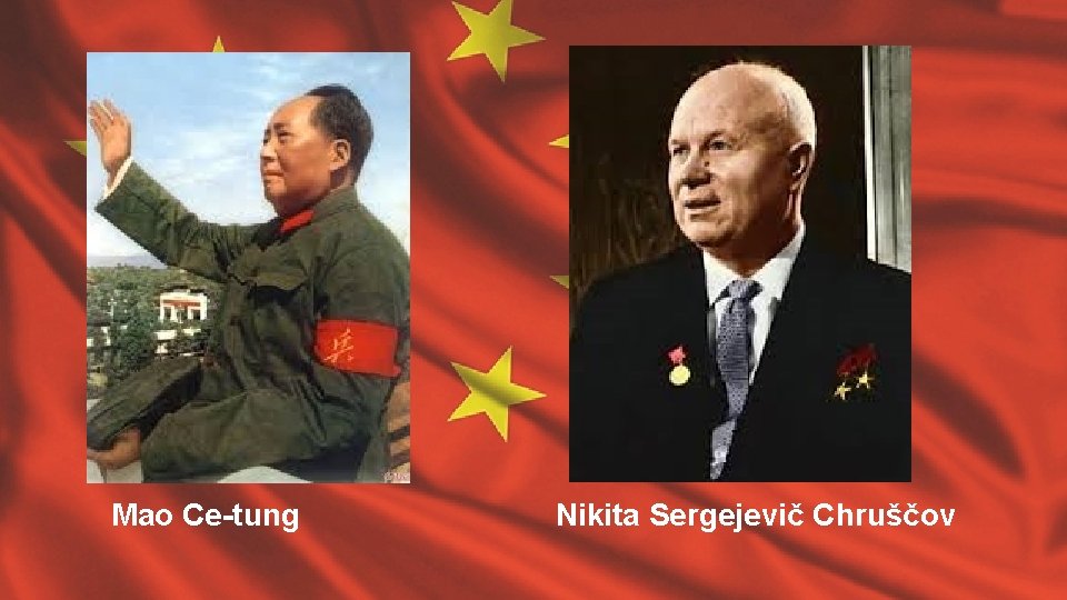 Mao Ce-tung Nikita Sergejevič Chruščov 