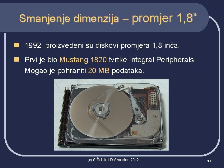 Smanjenje dimenzija – promjer 1, 8” n 1992. proizvedeni su diskovi promjera 1, 8