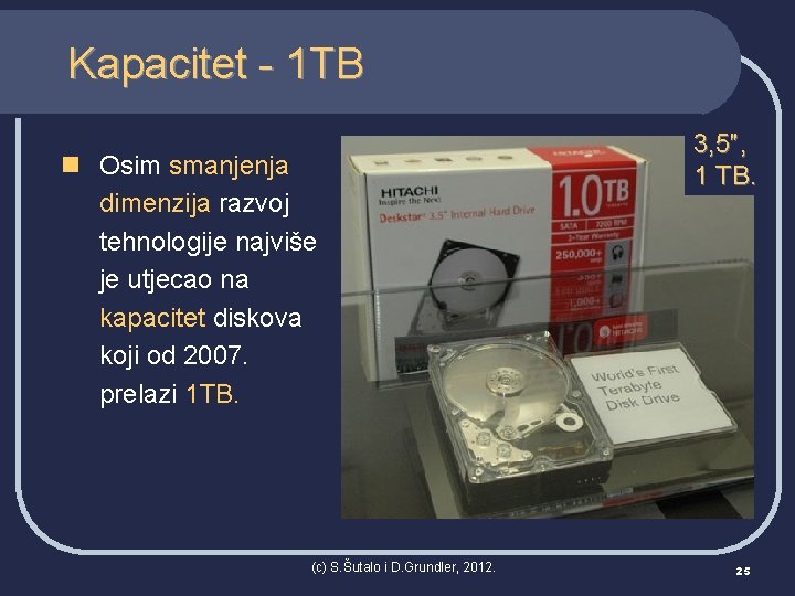 Kapacitet - 1 TB n Osim smanjenja dimenzija razvoj tehnologije najviše je utjecao na