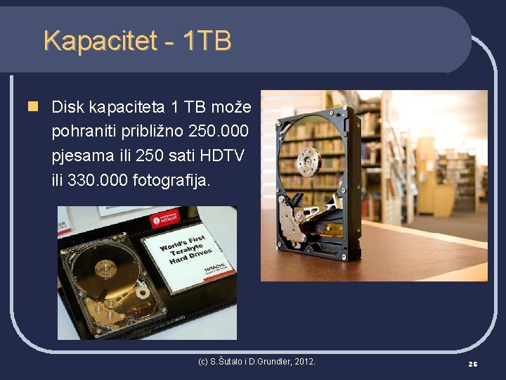 Kapacitet - 1 TB n Disk kapaciteta 1 TB može pohraniti približno 250. 000